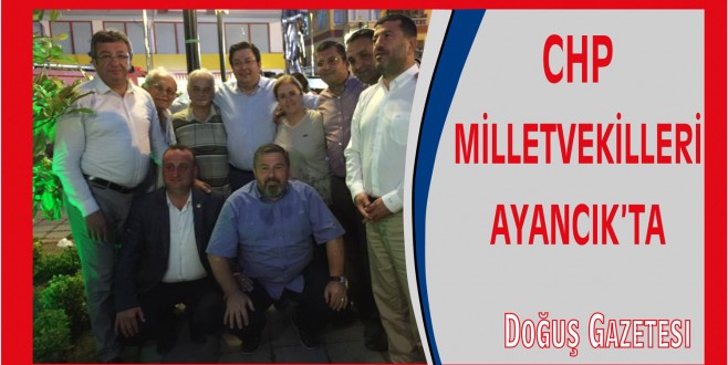 CHP'nin AĞIR TOPLARI AYANCIK'TA