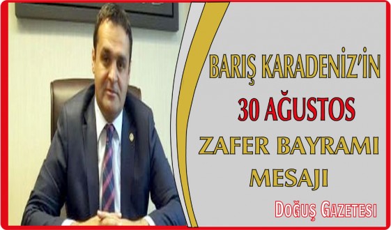 CHP SİNOP MİLLETVEKİLİ BARIŞ KARADENİZ'İN 30 AĞUSTOS ZAFER BAYRAMI MESAJI