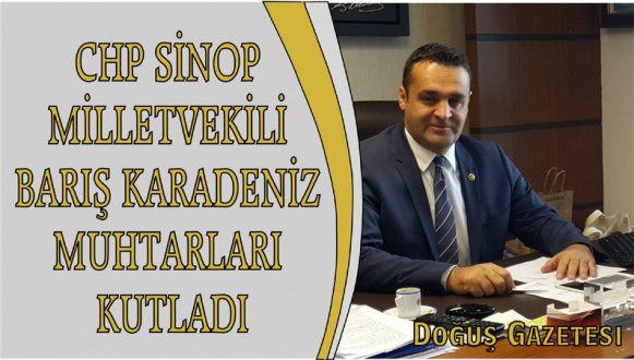 CHP SİNOP MİLLETVEKİLİ BARIŞ KARADENİZ MUHTARLARI KUTLADI