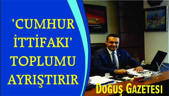 'CUMHUR İTTİFAKI' TOPLUMU AYRIŞTIRIR