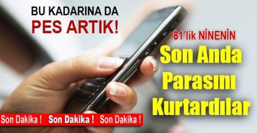 Dolandırıcıların Hedefi Bu Kez 81 Yaşında ki Nine 