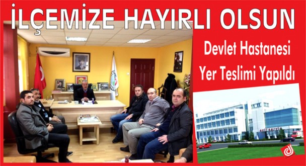 Devlet Hastanesi Yer Teslimi Yapıldı