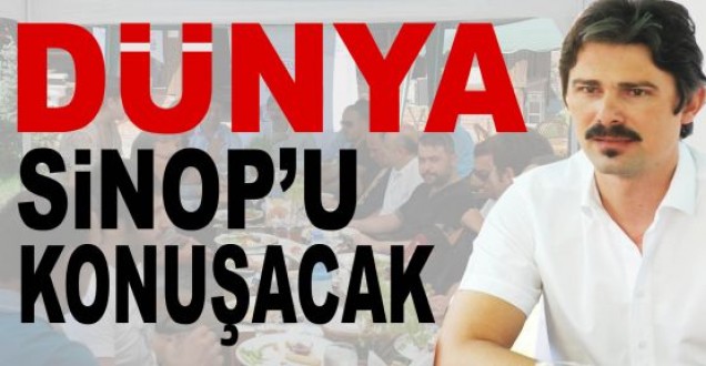 Dünya Sinop'u konuşacak!