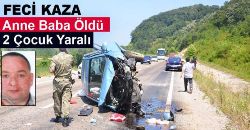 Anne Baba Kazada Öldü 2 Çocuk Yaralı