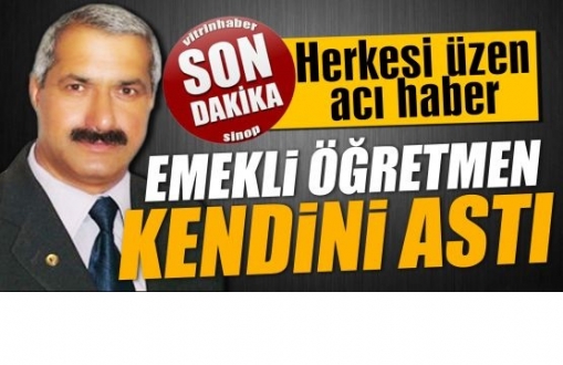 Emekli öğretmen kendini astı!