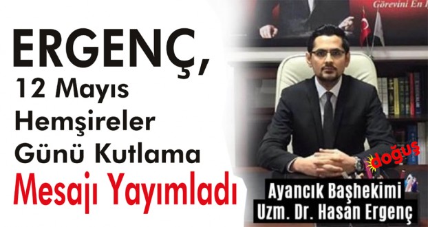 Ergenç, 12 Mayıs Hemşireler günü kutlama mesajı yayımladı