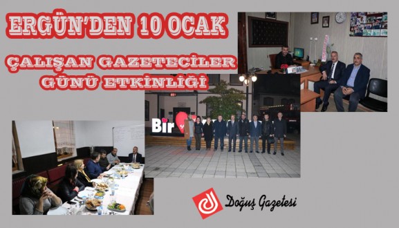 ERGÜN'DEN 10 OCAK ÇALIŞAN GAZETECİLER GÜNÜ ETKİNLİĞİ