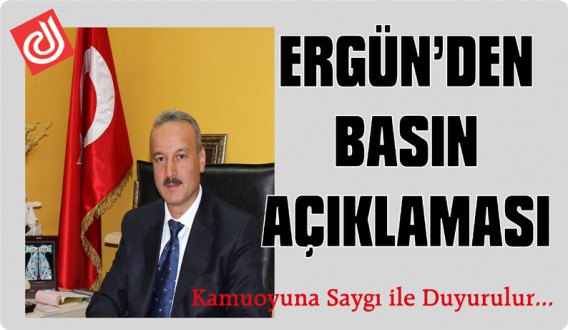 ERGÜN'DEN BASIN AÇIKLAMASI