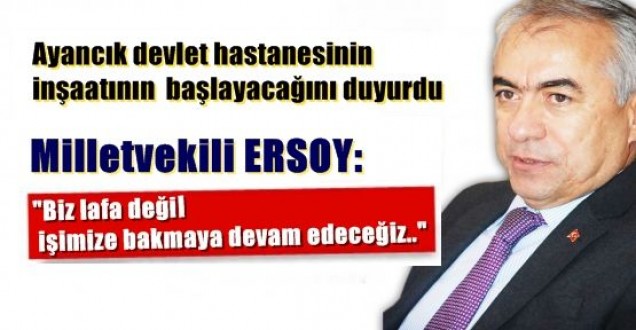 ERSOY- 'Biz lafa değil işimize bakmaya devam edeceğiz...'