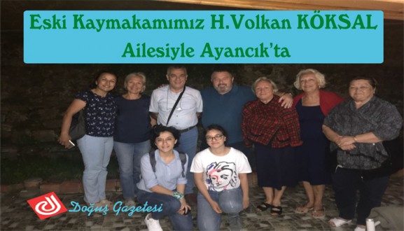 Eski Kaymakamımız H.Volkan KÖKSAL Ailesiyle Ayancık'ta