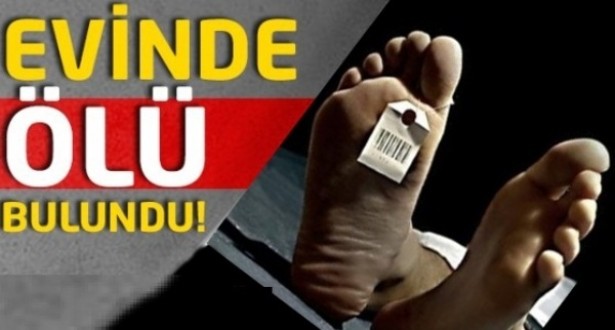 Evinde ölü bulundu