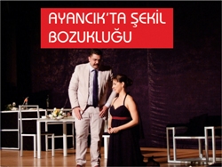 AYANCIK TA "ŞEKİL BOZUKLUÐU"ADLI TİYATRO GÖSTERİSİ