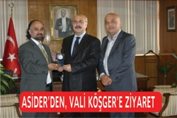 ASİDER'DEN, VALİ YAVUZ SELİM KÖŞGER'E ZİYARET 