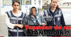 YANKESİCİ TEYZE YAKALANDI