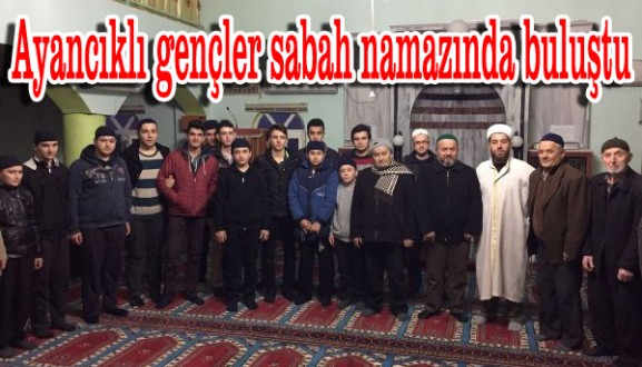 Gençler sabah namazında buluştu