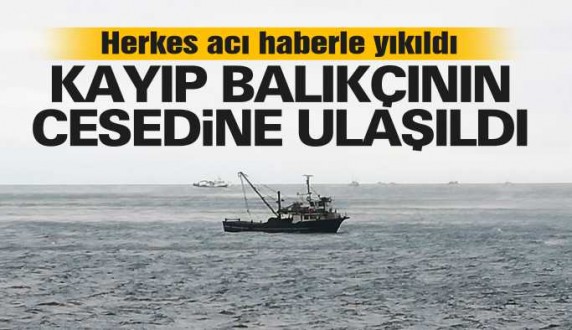 Gerze'deki kayıp balıkçıdan acı haber geldi 