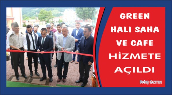 GREEN HALI SAHA VE CAFE HİZMETE AÇILDI