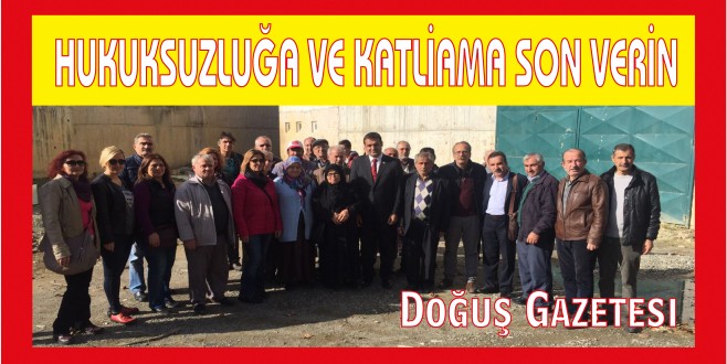 HUKUKSUZLUĞA VE KATLİAMA SON VERİN