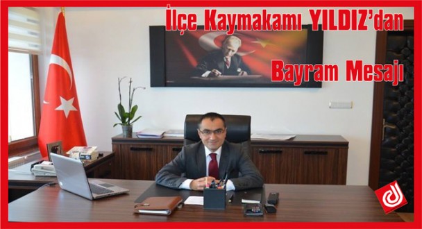 İlçe Kaymakamı Yıldız'ın Bayram Mesajı