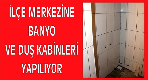 İlçe Merkezine Banyo ve Duş Kabinleri Yapılıyor