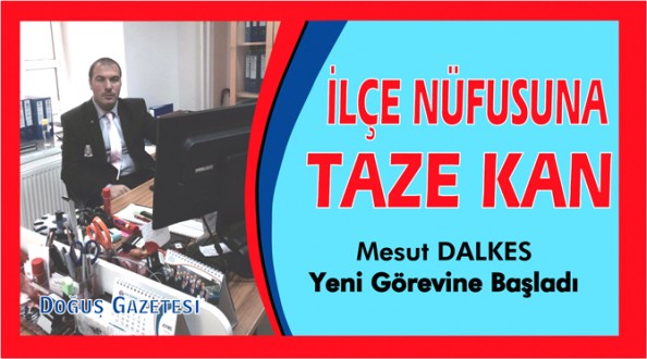 Mesut Dalkes, İlçe Nüfus Müdürlüğünde Göreve Başladı