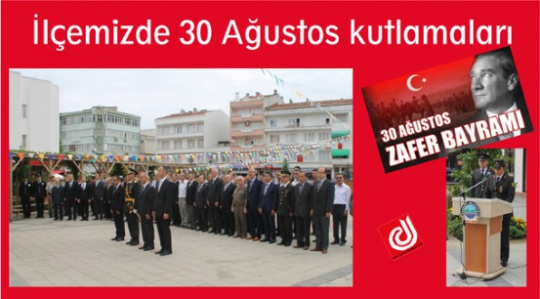 İlçemizde 30 Ağustos Zafer Bayramı kutlamaları