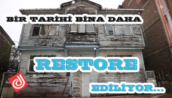 İLÇEMİZDE BİR TARİHİ BİNA DAHA KÜLTÜR VE TURİZM YAPISINA DÖNÜŞTÜRÜLÜYOR