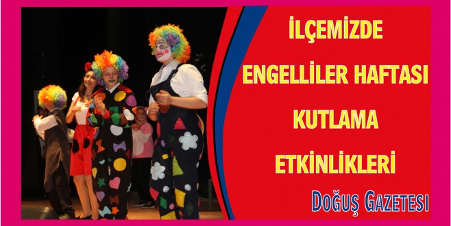 İLÇEMİZDE ENGELLİLER HAFTASI KUTLAMA ETKİNLİKLERİ