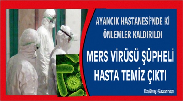 İlçemizde Mers Virüsü Şüpheli 1 Kişi Temiz Çıktı