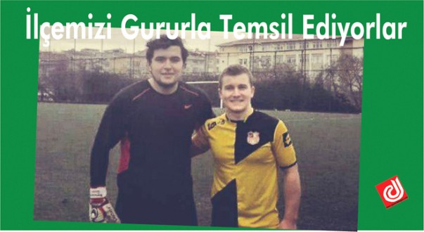 İlçemizi Gururla Temsil Ediyorlar