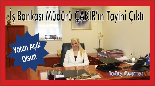 İş Bankası Müdürü Meral Çakır'ın Tayini Çıktı