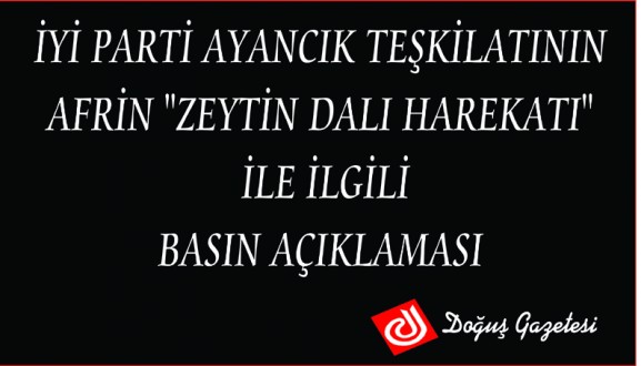 İYİ PARTİ AYANCIK TEŞKİLATININ AFRİN "ZEYTİN DALI HAREKATI" İLE İLGİLİ BASIN AÇIKLAMASI