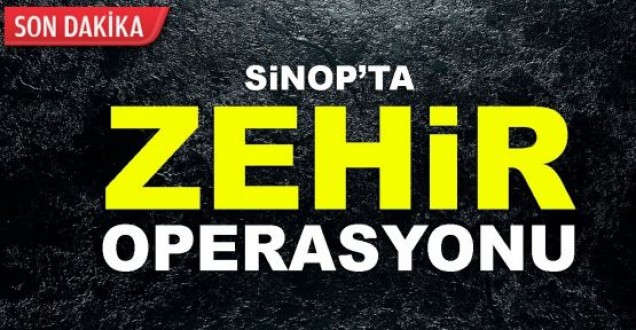 Jandarmadan ZEHİR operasyonu