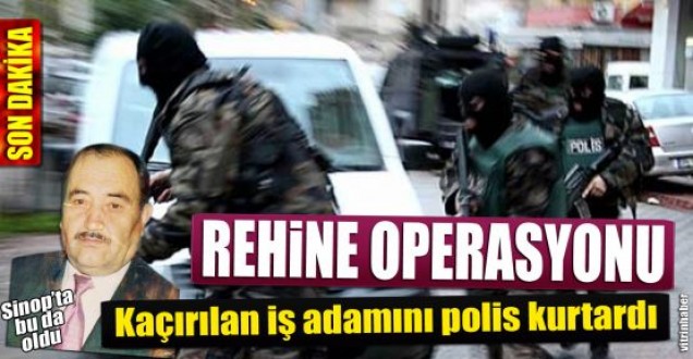 Kaçırılan emekli iş adamını polis kurtardı