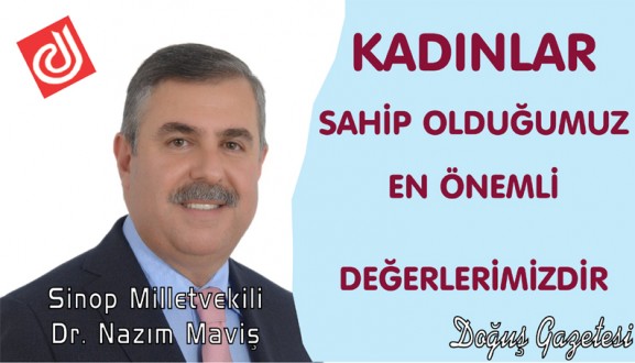 KADINLAR SAHİP OLDUĞUMUZ EN ÖNEMLİ DEĞERLERİMİZDİR.