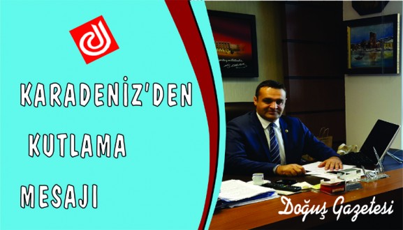 KARADENİZ'DEN KUTLAMA MESAJI