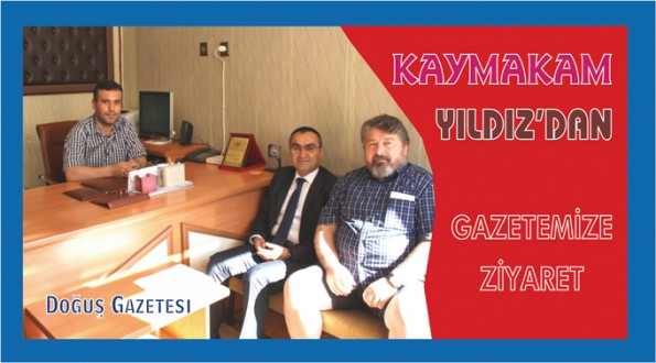 KAYMAKAM YILDIZ'DAN GAZETEMİZE VEDA ZİYARETİ