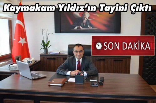 KAYMAKAMIMIZ SUAT YILDIZ'IN TAYİNİ ÇIKTI