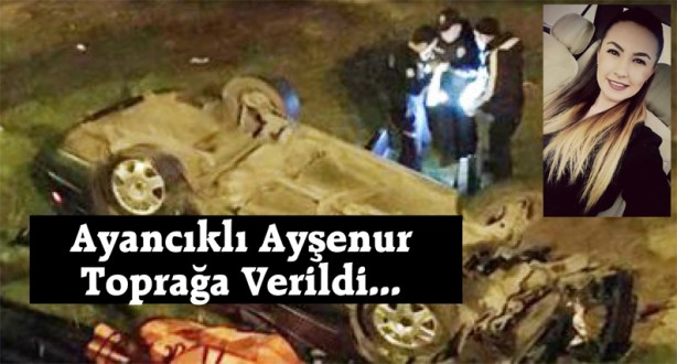 Kazada Hayatını Kaybeden Ayancıklı Ayşenur Toprağa Verildi