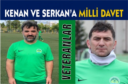 KENAN ÇALIŞKAN VE SERKAN GÜNAY'A MİLLİ DAVET