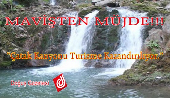 Maviş: Çatak Kanyonu Turizme Kazandırılıyor 