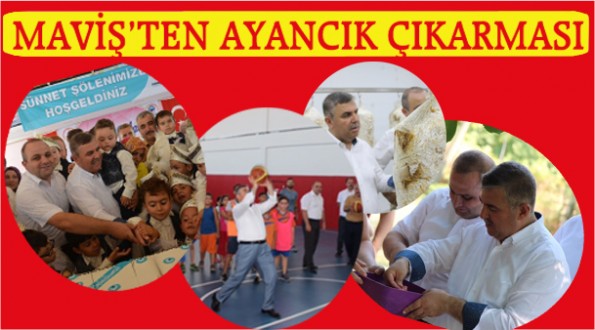 MAVİŞ'TEN AYANCIK ÇIKARMASI