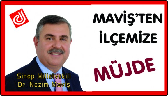 MAVİŞ'TEN İLÇEMİZE MÜJDE