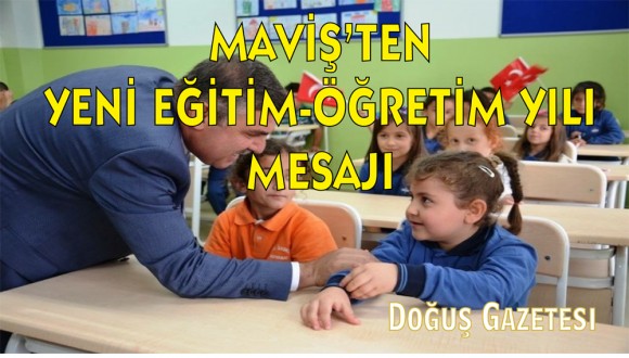 MAVİŞ'TEN YENİ EĞİTİM-ÖĞRETİM YILI MESAJI