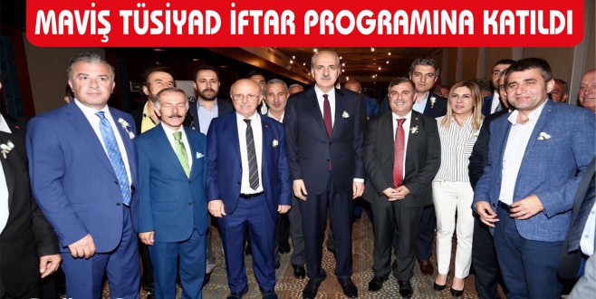 MAVİŞ TÜSİYAD İFTAR PROGRAMINA KATILDI