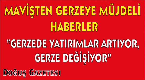 MAVİŞTEN GERZEYE MÜJDE!!!