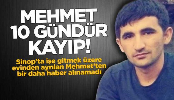 Mehmet'ten 10 gündür haber alınamıyor