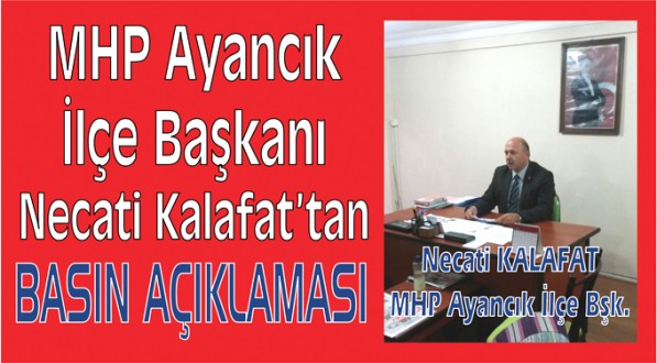 MHP Ayancık İlçe Başkanı Necati Kalafat'tan Basın Açıklaması