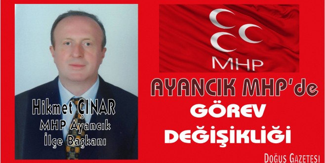 MHP Ayancık İlçe Başkanlığında Görev Değişikliği