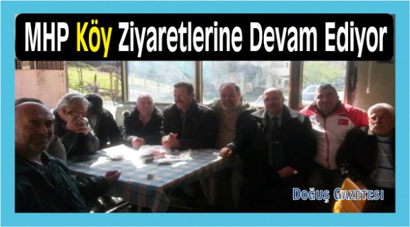MHP Köy Ziyaretlerine Devam Ediyor